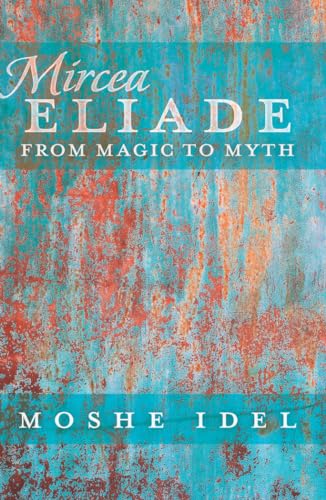 Mircea Eliade: From Magic to Myth (After Spirituality, Band 3) von Lang, Peter